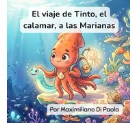 El viaje de Tinto, el calamar, a las Marianas: Un calamar valiente. Un océano profundo. Una aventura inolvidable.