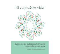 El viaje de tu vida: Cuaderno de autodescubrimiento y crecimiento personal: 2 (Inteligencia Emocional)