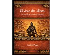 El viaje de Ulises: Una lectura de la Odisea homérica