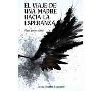 El viaje de una madre hacia la esperanza: Alas para volar