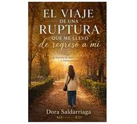 EL VIAJE DE UNA RUPTURA QUE ME LLEVÓ DE REGRESO A MÍ