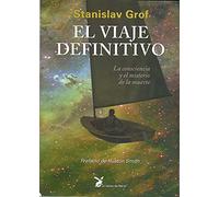 El viaje definitivo: La consciencia y el misterio de la muerte. (CIENCIA Y SABIDURIA)