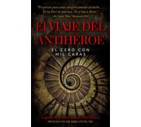 El Viaje del Anti-Héroe: El Cero de las Mil Caras: Una Autobiografía Torcida por la Guerra en el Camino Hacia la Iluminación