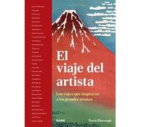 El viaje del artista: Los viajes que inspiraron a los grandes artistas