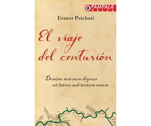 El viaje del centurión: Un viaje por el corazón del Sahara, que es geográfico y espiritual a partes iguales, ayudará al teniente Maxencio a descubrir el amor y la gracia de Dios