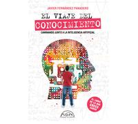 El viaje del conocimiento. Caminando junto a la inteligencia artificial | Javier Hernández Panadero