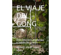 EL VIAJE DEL GONG: DESCUBRIENDO LA ARMONIA A TRAVES DEL SONIDO