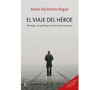 El viaje del héroe: Mitología, storytelling y transformación personal (Psicologia)