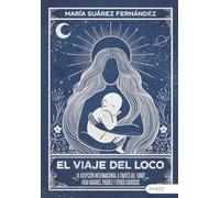 El viaje del loco: La adopción internacional a través del tarot para madres, padres y otros curiosos
