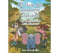 El viaje del pequeño elefante/The Journey of the Little Elephant: Bilingual Version