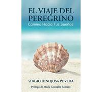 EL VIAJE DEL PEREGRINO: Camina Hacia Tus Sueños