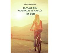 El Viaje Del Que Nadie Te Habló: Tu Ser