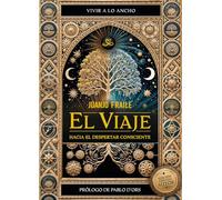 EL VIAJE: HACIA EL DESPERTAR CONSCIENTE: 1 (AUTOR)