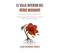 El viaje interior del Héroe Migrante: Cuando el duelo se convierte en misión: Propuesta de acompañamiento al migrante desde una visión integral