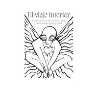 El viaje interior: Libro para colorear y escribir. Un proceso creativo de autoconocimiento, presencia y verdad