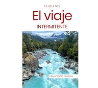 El viaje intermitente: 50 relatos (El LoBo BoBo)