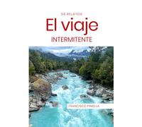 El viaje intermitente: 50 relatos (El LoBo BoBo)