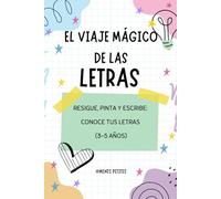El viaje mágico de las letras: Resigue, pinta y escribe: conoce tus letras (3-5 años)