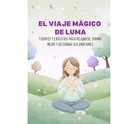 El Viaje Mágico de Luma: Introducción a la meditación y técnicas de relajación para niños