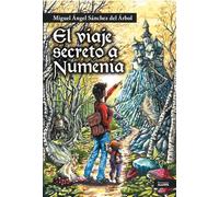 EL VIAJE SECRETO A NUMENIA | Miguel Ángel Sánchez Del Árbol