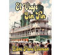 El Viaje Sin Fin Libro Para Colorear: Páginas De Barcos Civiles Militares Antiguos Y Modernos Buques Transatlántico Yate Navíos Velero Piratas ... | Estrés Relajación | Niño Adulto Adolescente