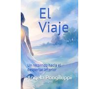 El Viaje: Un recorrido hacia el despertar interior