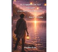 El Viajerito de Luz - Enredados: Tomo I: El Recuerdo (El viaje de un alma que busca recordarse)