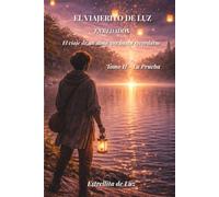 El Viajerito de Luz - Enredados: Tomo II: La Prueba (El viaje de un alma que busca recordarse)