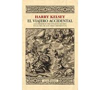 El viajero accidental: Los primeros circunnavegadores en la era de los descubrimientos (ENSAYO)