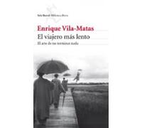El Viajero Mas Lento: El Arte De No Terminar Nada