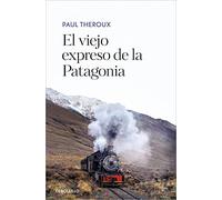 El viejo expreso de la Patagonia (Best Seller)