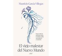 El viejo malestar del Nuevo Mundo: Ensayo sobre las emociones tristes en América Latina, sus desafueros y sus pesares (Ariel)