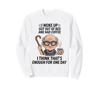 El Viejo Que desperté se levantó de la Cama y tenía un diseño de café Sudadera