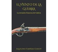 El Viento de la Guerra: La invasión francesa de Galicia