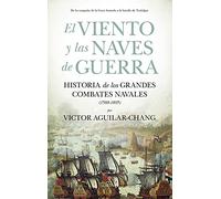 El viento y Las Naves De Guerra: Historia de los grandes combates navales (1588-1805)