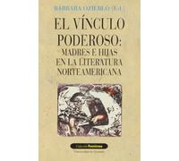 El vínculo poderoso: Madres e hijas en la literatura norteamericana: 2 (Feminae)