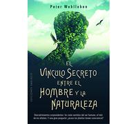 El Vinculo Secreto Entre El Hombre Y La Naturaleza