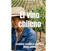 El vino chileno: Excelencia, terruño y el auge de un gigante mundial (Wines of the World: Chile)