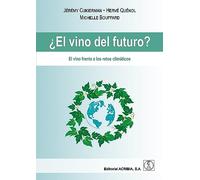 ¿EL VINO DEL FUTURO?: El vino frente a los retos climáticos (SIN COLECCION)