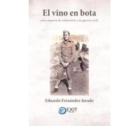 EL VINO EN BOTA: Otra manera de sobrevivir a la guerra civil.: 9 (Exit Narrativa)
