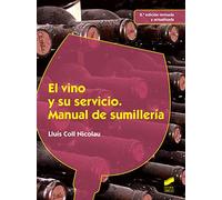 El vino y su servicio. Manual de sumillería (2.ª edición revisada y actualizada): 69 (Hostelería y Turismo)