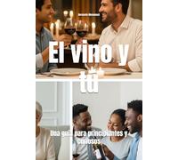 El vino y tú: Una guía para principiantes y curiosos (Wines of the World)