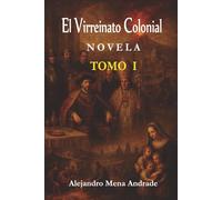 El Virreinato Colonial Tomo I