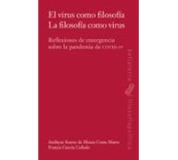 El Virus Como Filosofia. Reflexiones De Emergencia Sobre La Pande Mia