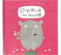 El Virus Del Amor : Una Aventura Del Elefante Juan