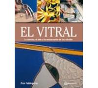 El Vitral: La Tecnica El Arte Y La Restauracion De Los Vitrales