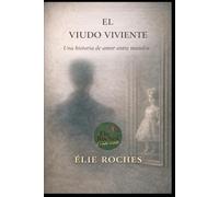 El Viudo viviente: Una historia de amor entre mundos (ESPACES SENSIBLES)