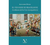 El Vizconde de Bragelonne: Aventuras de los tres mosqueteros: 1 (Narrativa)