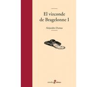El vizconde de Bragelonne I: 1 (Edhasa Literaria)
