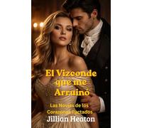 El Vizconde que me Arruinó: Las Novias de los Corazones Pactados, Romance Regency Picante